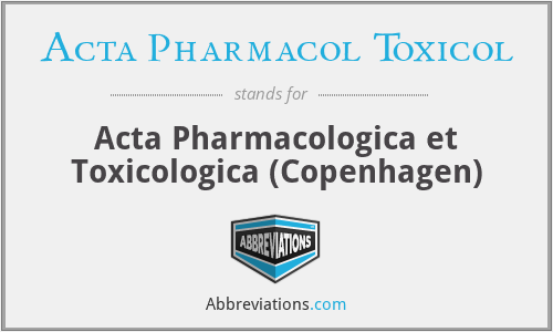 What does ACTA PHARMACOL TOXICOL stand for?